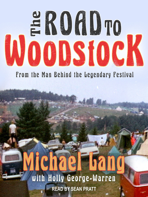 Title details for The Road to Woodstock by Michael Lang - Available